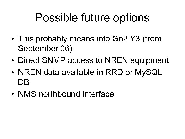 Possible future options • This probably means into Gn 2 Y 3 (from September