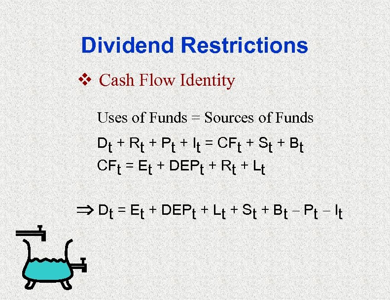 Dividend Restrictions v Cash Flow Identity Uses of Funds = Sources of Funds Dt