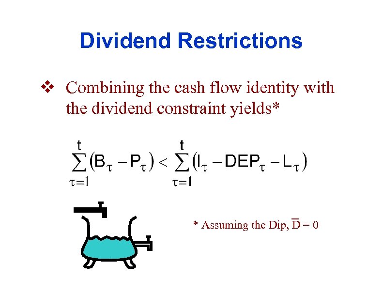 Dividend Restrictions v Combining the cash flow identity with the dividend constraint yields* *