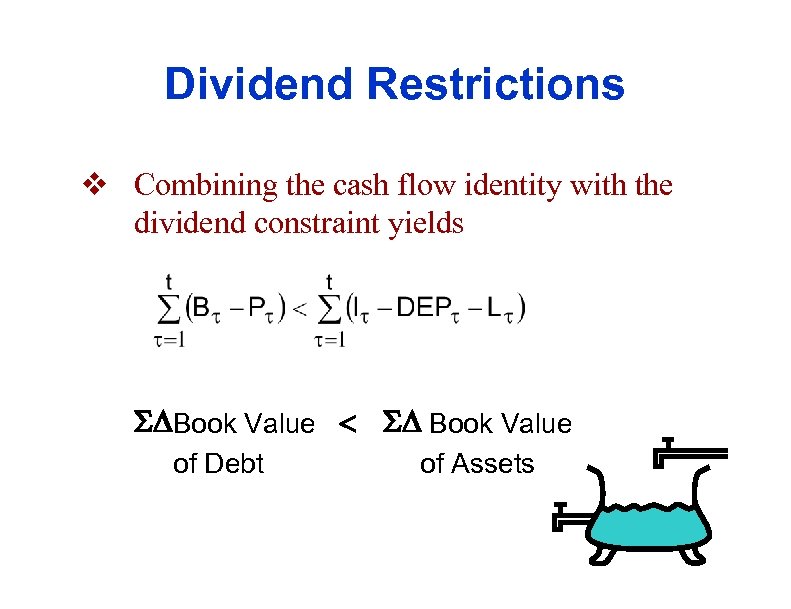Dividend Restrictions v Combining the cash flow identity with the dividend constraint yields Book