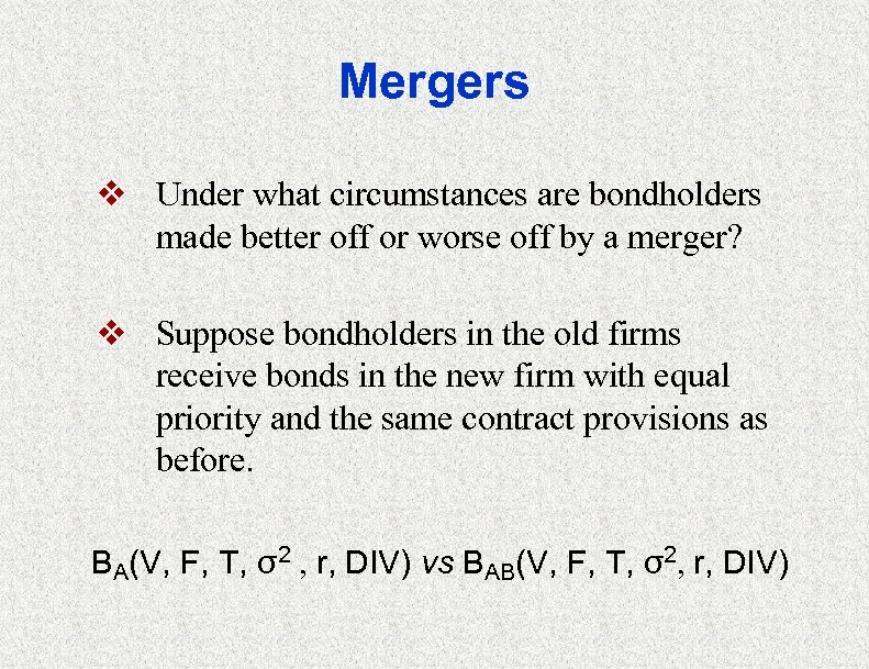 Mergers v Under what circumstances are bondholders made better off or worse off by