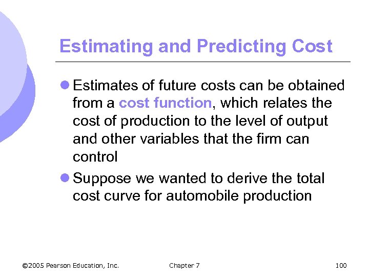 Estimating and Predicting Cost l Estimates of future costs can be obtained from a