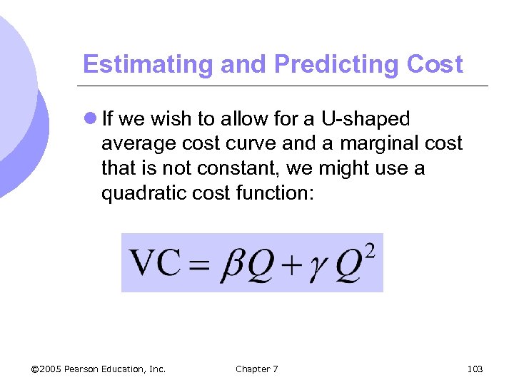 Estimating and Predicting Cost l If we wish to allow for a U-shaped average