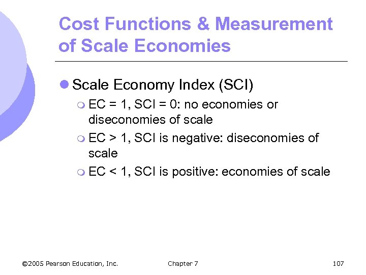 Cost Functions & Measurement of Scale Economies l Scale Economy Index (SCI) m EC