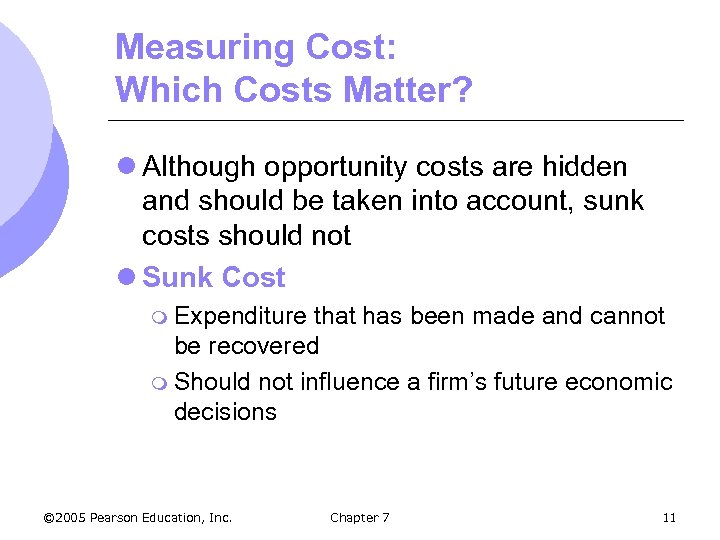 Measuring Cost: Which Costs Matter? l Although opportunity costs are hidden and should be