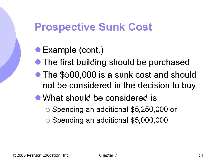 Prospective Sunk Cost l Example (cont. ) l The first building should be purchased