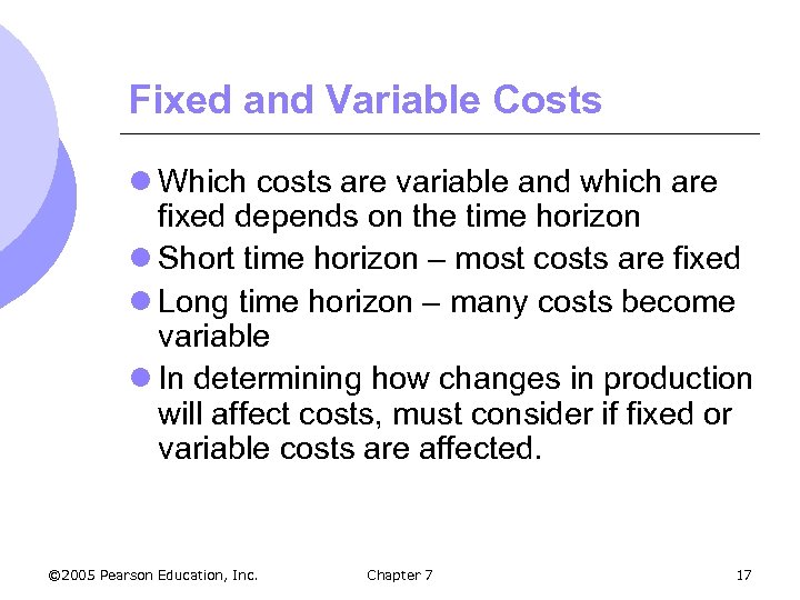 Fixed and Variable Costs l Which costs are variable and which are fixed depends