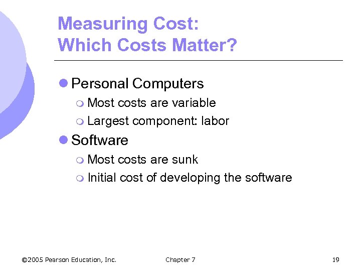 Measuring Cost: Which Costs Matter? l Personal Computers m Most costs are variable m