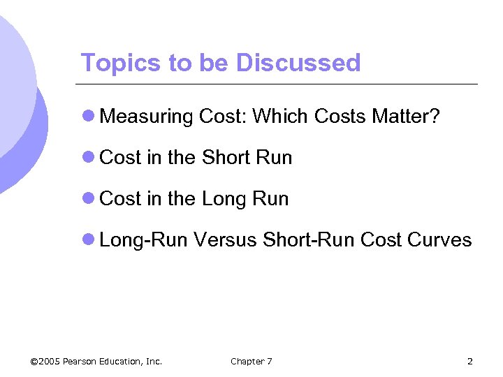 Topics to be Discussed l Measuring Cost: Which Costs Matter? l Cost in the