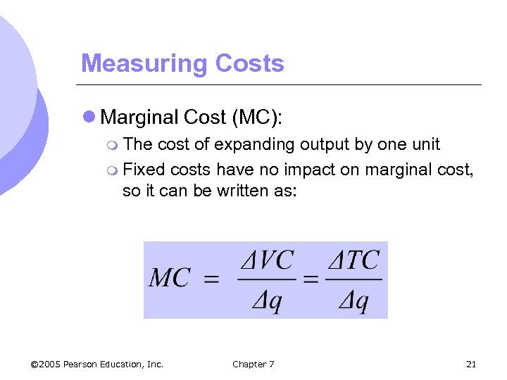 Measuring Costs l Marginal Cost (MC): m The cost of expanding output by one