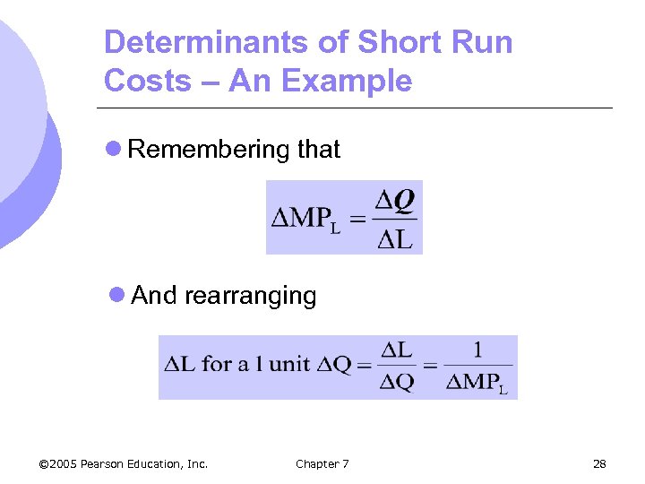 Determinants of Short Run Costs – An Example l Remembering that l And rearranging