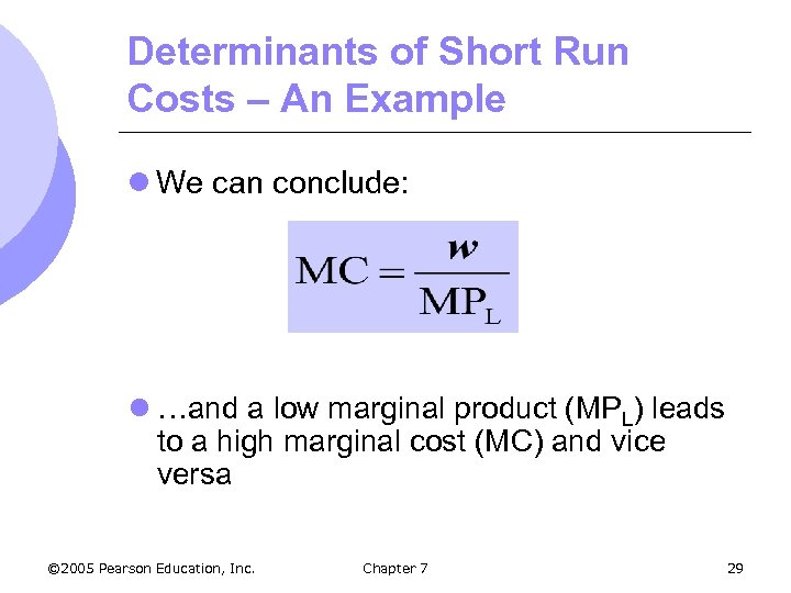 Determinants of Short Run Costs – An Example l We can conclude: l …and