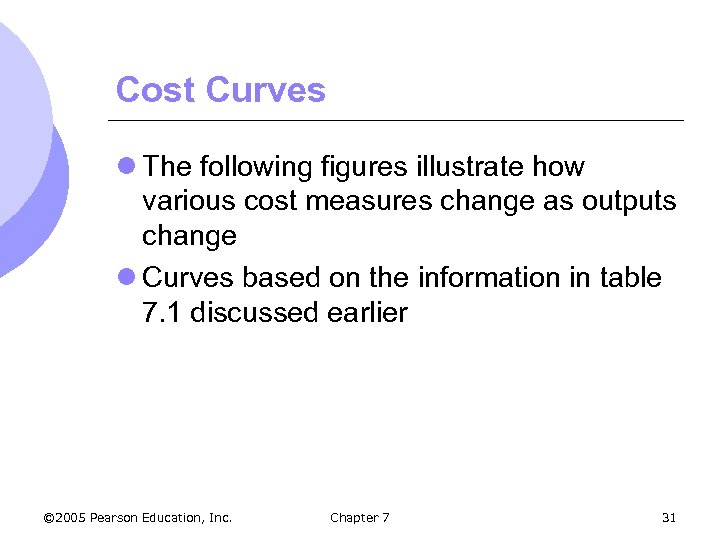 Cost Curves l The following figures illustrate how various cost measures change as outputs