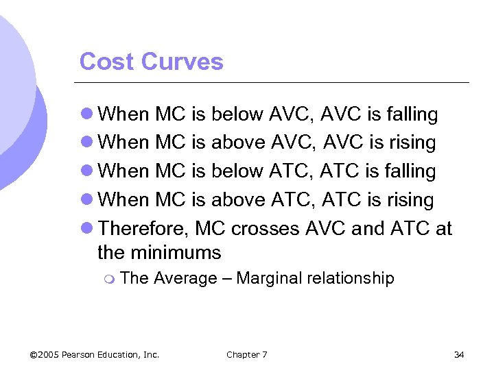 Cost Curves l When MC is below AVC, AVC is falling l When MC