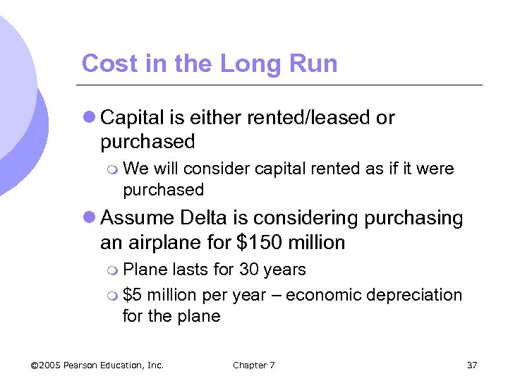 Cost in the Long Run l Capital is either rented/leased or purchased m We