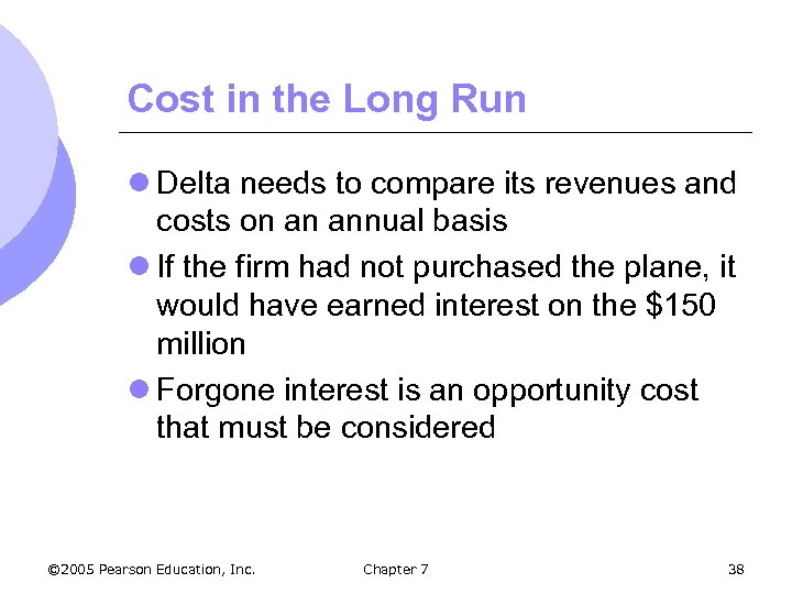 Cost in the Long Run l Delta needs to compare its revenues and costs