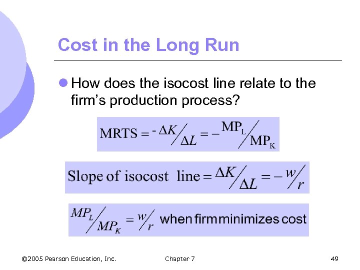 Cost in the Long Run l How does the isocost line relate to the