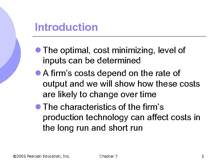 Introduction l The optimal, cost minimizing, level of inputs can be determined l A