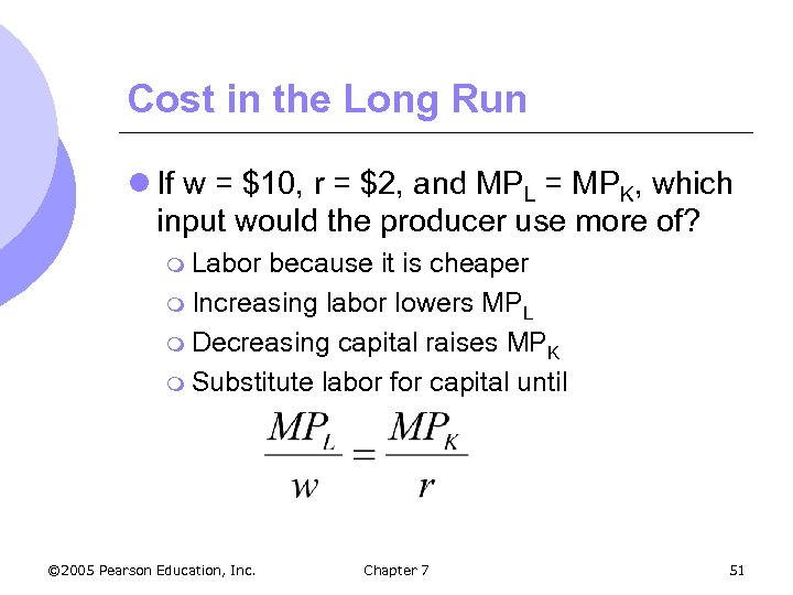 Cost in the Long Run l If w = $10, r = $2, and