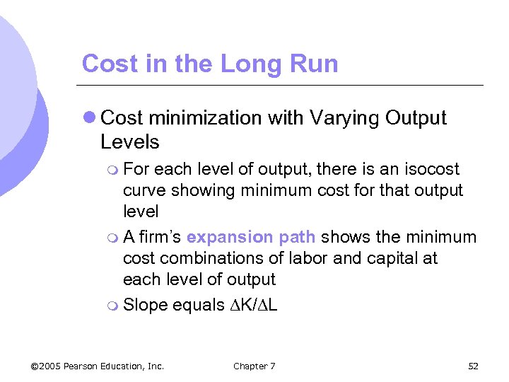 Cost in the Long Run l Cost minimization with Varying Output Levels m For