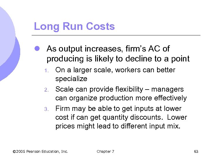 Long Run Costs l As output increases, firm’s AC of producing is likely to