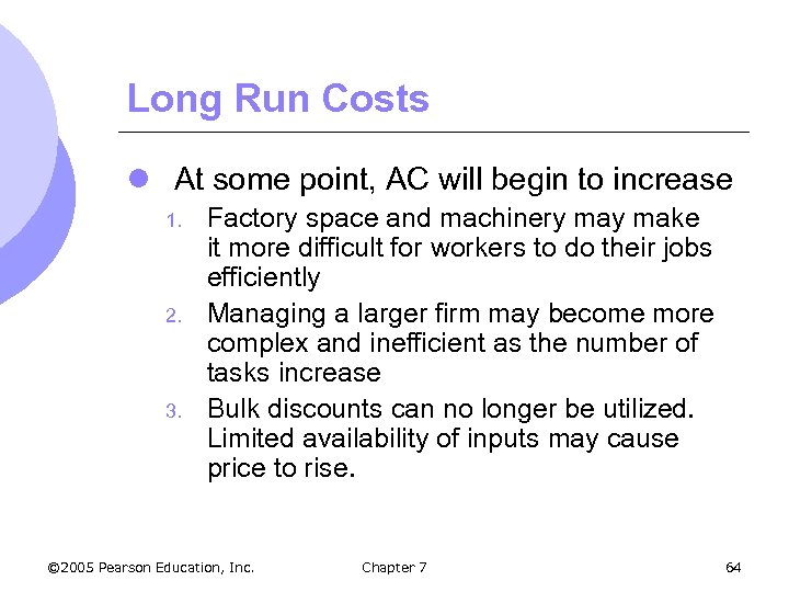 Long Run Costs l At some point, AC will begin to increase 1. 2.