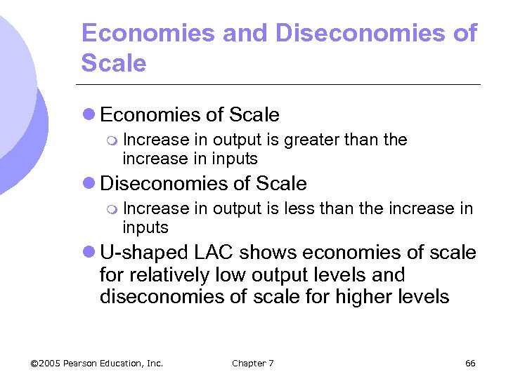 Economies and Diseconomies of Scale l Economies of Scale m Increase in output is