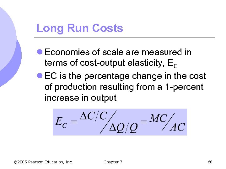 Long Run Costs l Economies of scale are measured in terms of cost-output elasticity,