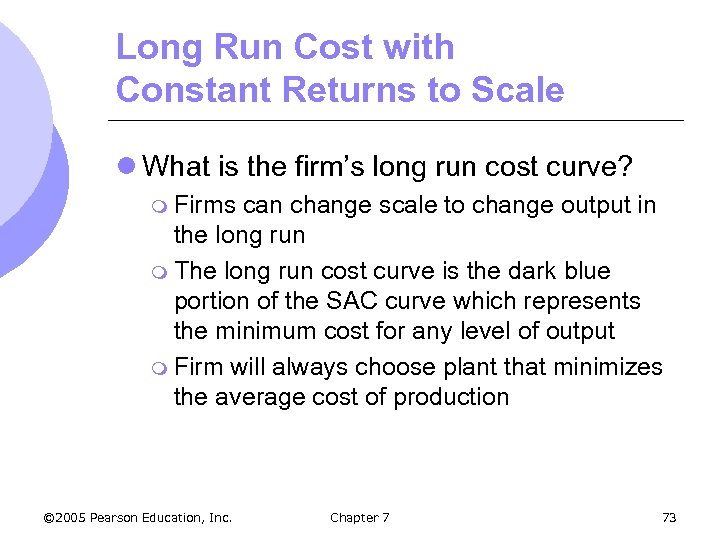 Long Run Cost with Constant Returns to Scale l What is the firm’s long