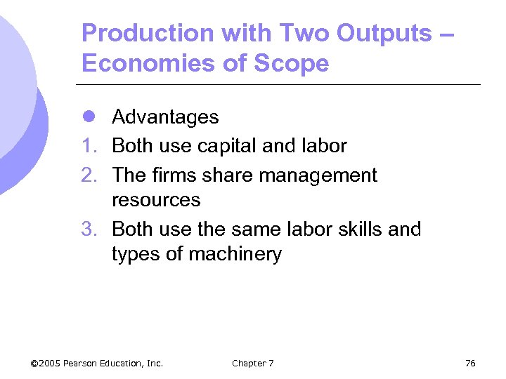 Production with Two Outputs – Economies of Scope l Advantages 1. Both use capital