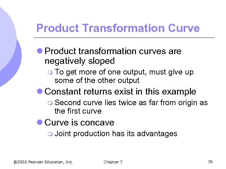 Product Transformation Curve l Product transformation curves are negatively sloped m To get more