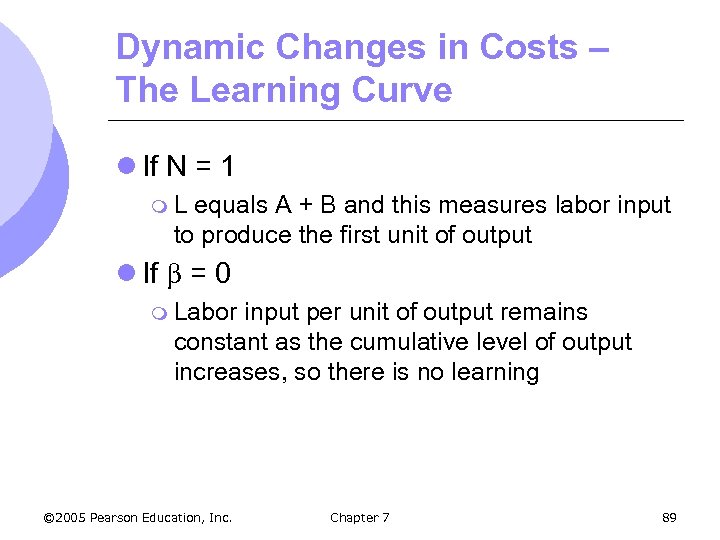 Dynamic Changes in Costs – The Learning Curve l If N = 1 m.