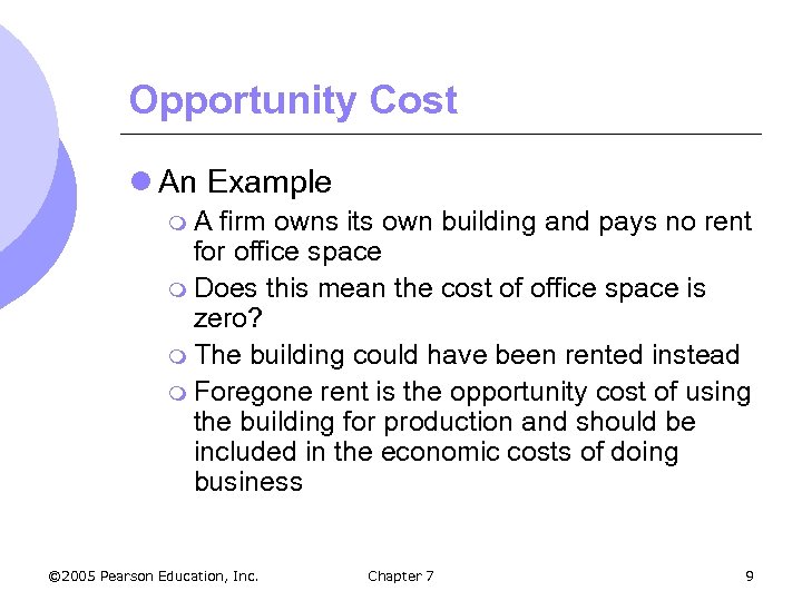 Opportunity Cost l An Example m. A firm owns its own building and pays