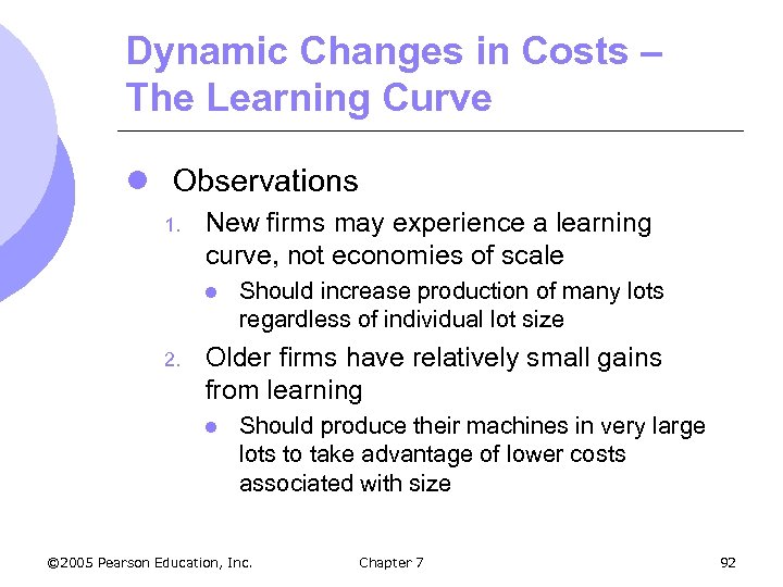 Dynamic Changes in Costs – The Learning Curve l Observations 1. New firms may