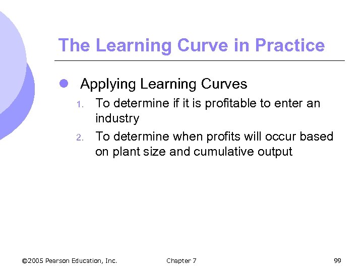 The Learning Curve in Practice l Applying Learning Curves 1. 2. To determine if