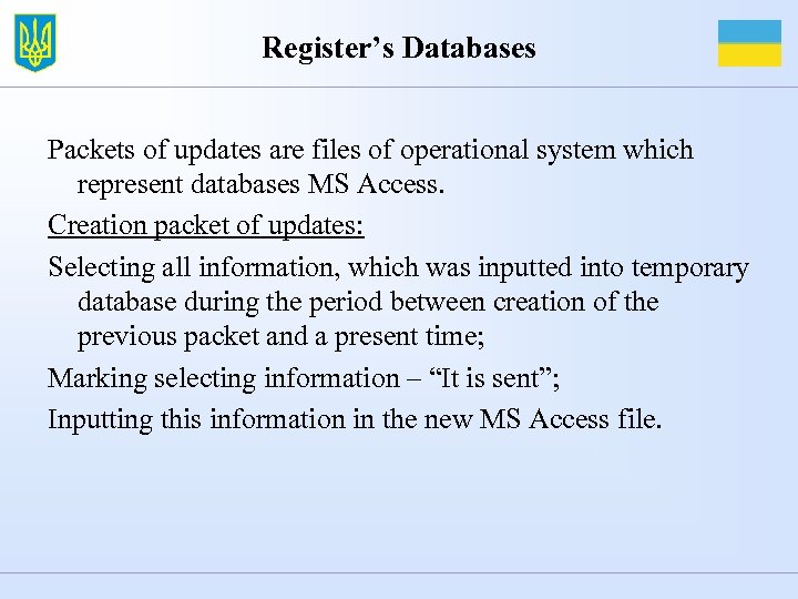 Register’s Databases Packets of updates are files of operational system which represent databases MS
