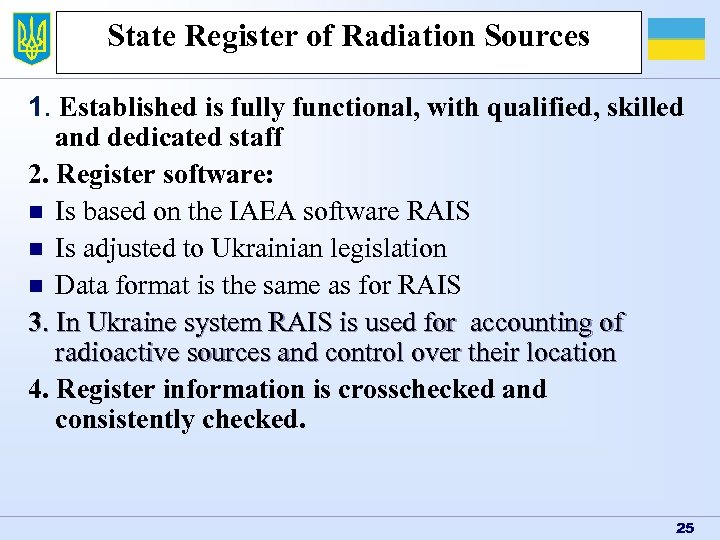 State Register of Radiation Sources 1. Established is fully functional, with qualified, skilled and