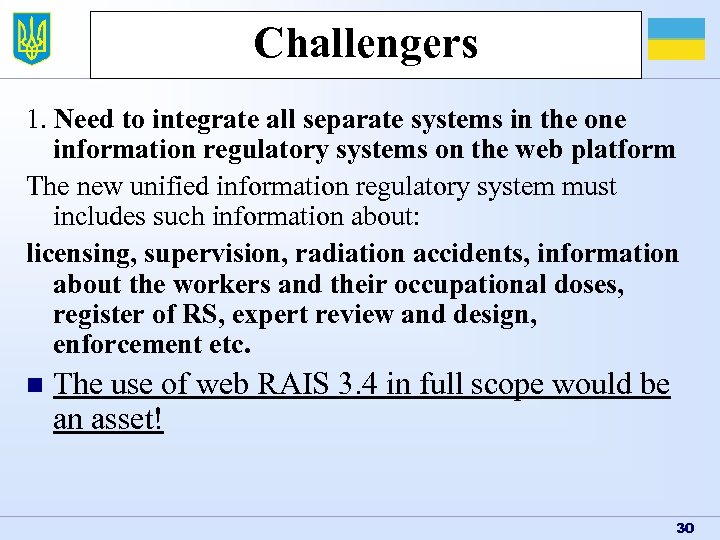 Challengers 1. Need to integrate all separate systems in the one information regulatory systems
