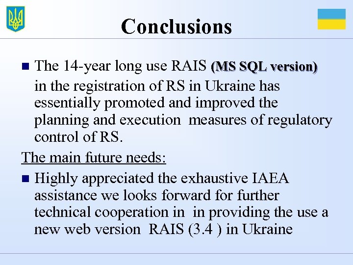 Conclusions The 14 -year long use RAIS (MS SQL version) in the registration of