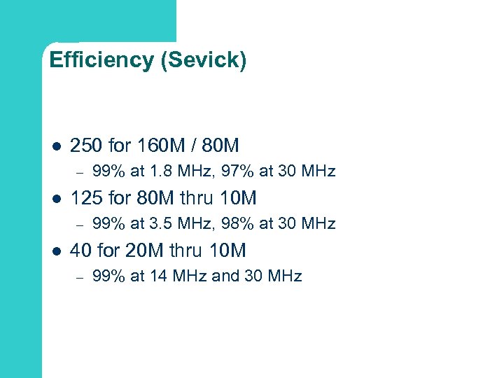 Efficiency (Sevick) l 250 for 160 M / 80 M – l 125 for