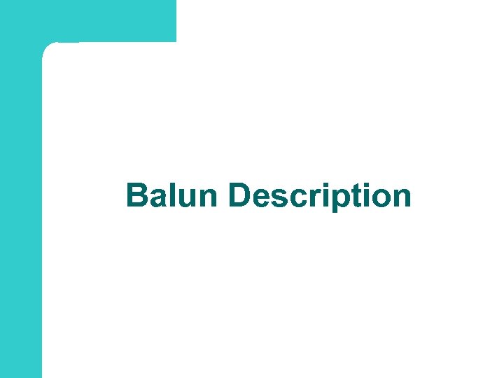 Balun Description 