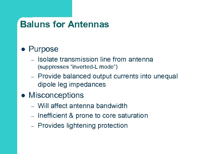 Baluns for Antennas l Purpose – Isolate transmission line from antenna (suppresses “inverted-L mode”)