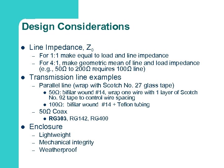 Design Considerations l Line Impedance, Z 0 – – l For 1: 1 make