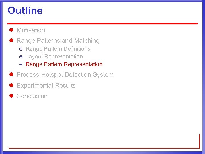 Outline l Motivation l Range Patterns and Matching ¤ ¤ ¤ Range Pattern Definitions