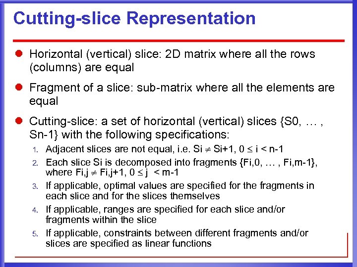 Cutting-slice Representation l Horizontal (vertical) slice: 2 D matrix where all the rows (columns)
