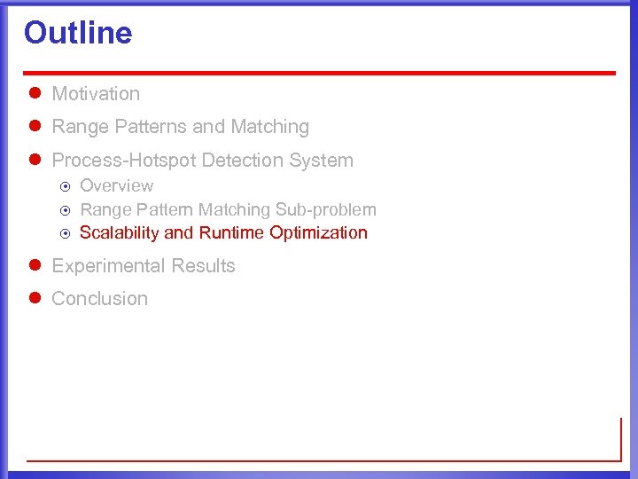Outline l Motivation l Range Patterns and Matching l Process-Hotspot Detection System ¤ ¤