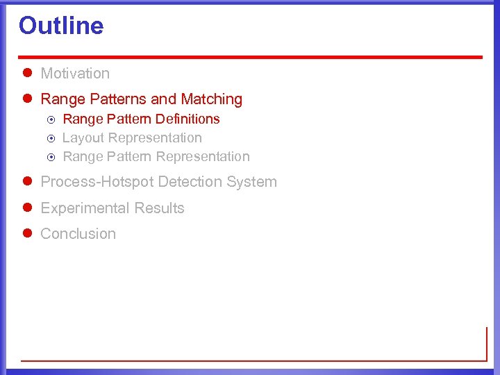 Outline l Motivation l Range Patterns and Matching ¤ ¤ ¤ Range Pattern Definitions