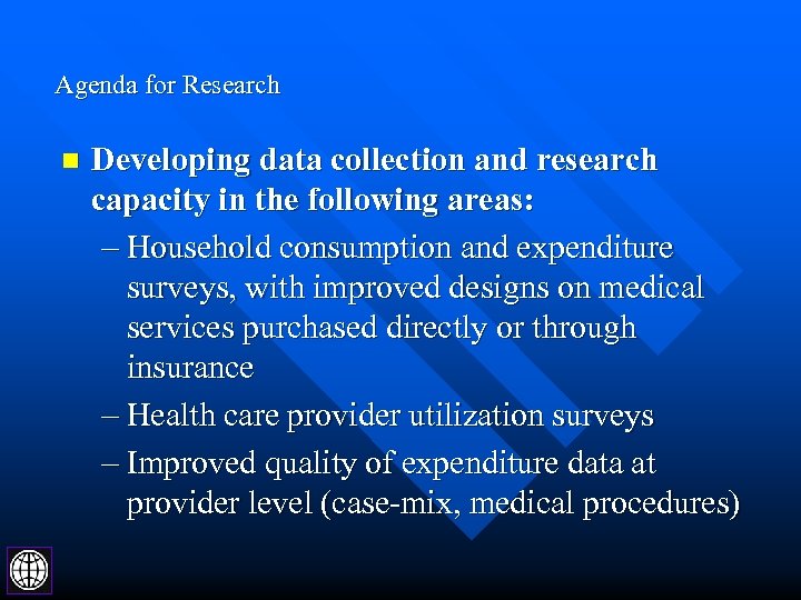 Agenda for Research n Developing data collection and research capacity in the following areas:
