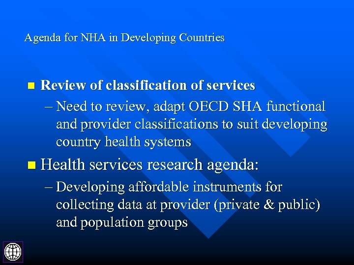 Agenda for NHA in Developing Countries n Review of classification of services – Need