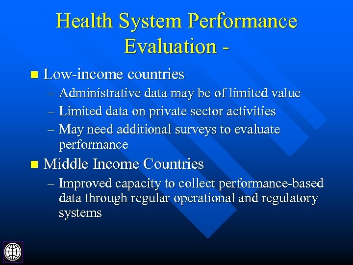 Health System Performance Evaluation n Low-income countries – Administrative data may be of limited